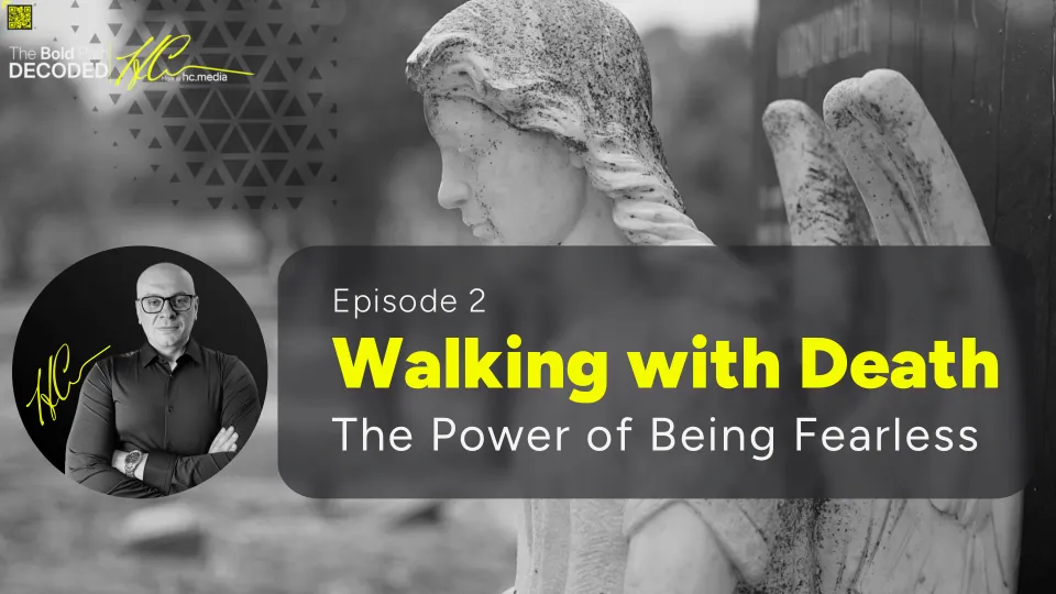Walking with Death: The Power of Being Fearless | Ep. 2